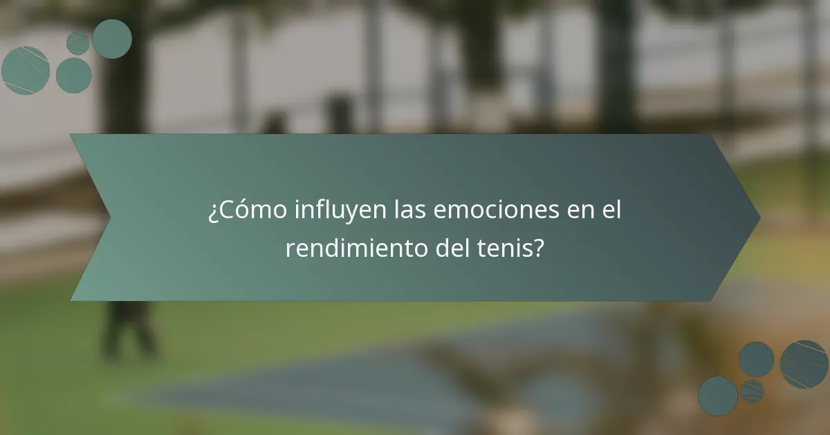 ¿Cómo influyen las emociones en el rendimiento del tenis?