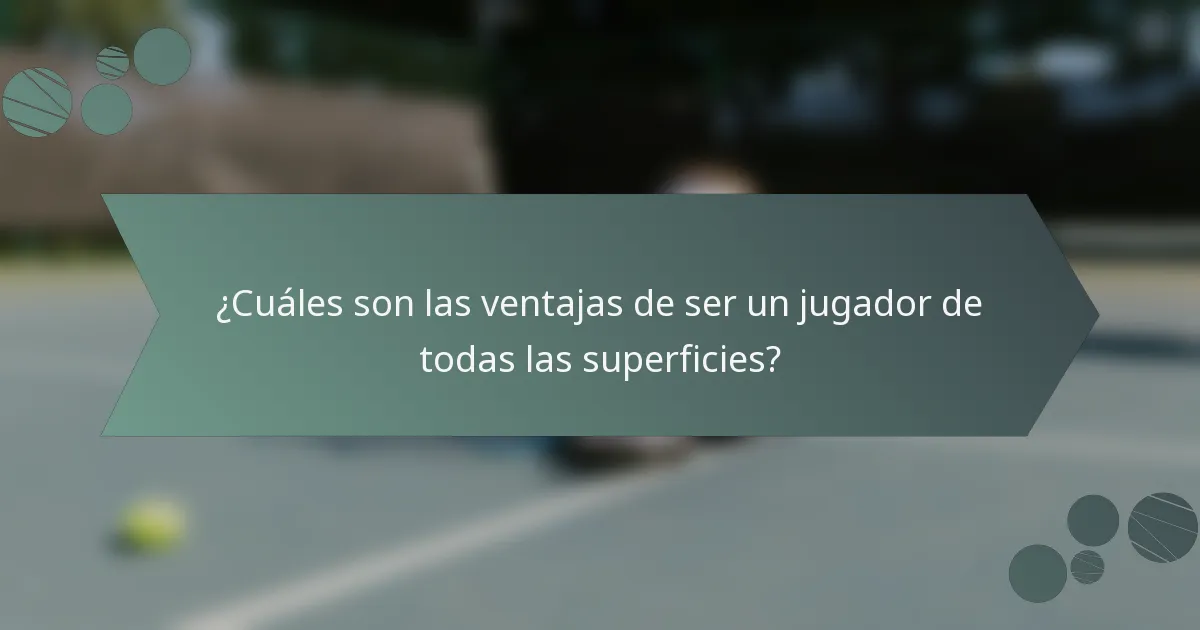 ¿Cuáles son las ventajas de ser un jugador de todas las superficies?