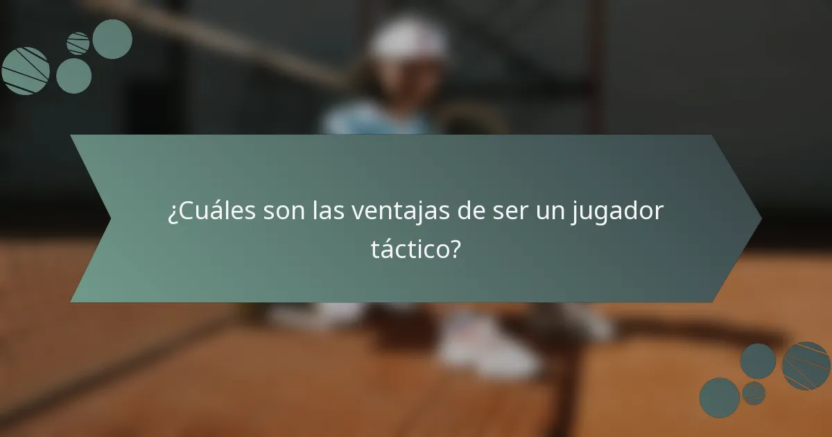 ¿Cuáles son las ventajas de ser un jugador táctico?